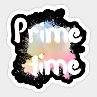 Prime time Sticker